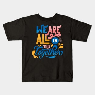 We are all in this together Kids T-Shirt